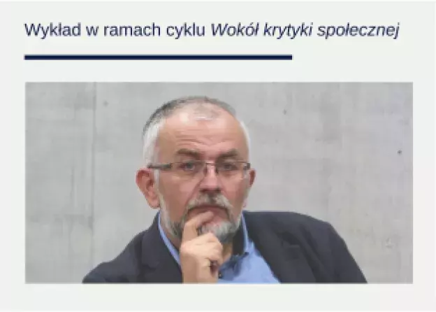 Wykład Profesora Andrzeja W. Nowaka w ramach cyklu „Wokół krytyki społecznej”