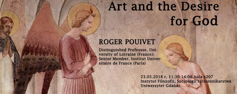 Art and the Desire for God, Roger Pouivet, 23 maja 2018 r. Aula S207 11:30-14:00