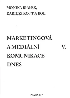 Marketingová a mediální komunikace dnes. V, red. M. Białek, D. Rott, Wydawnictwo Verbum, Praha 2017.