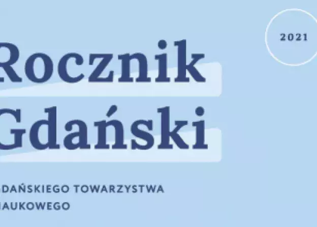 Rocznik Gdański. Tom LXXXI (2021) red. nacz. Maria Mendel