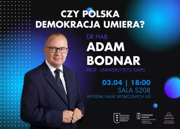 "Czy polska demokracja umiera?" Spotkanie z dr. hab. Adamem Bodnarem, prof. SWPS 3…