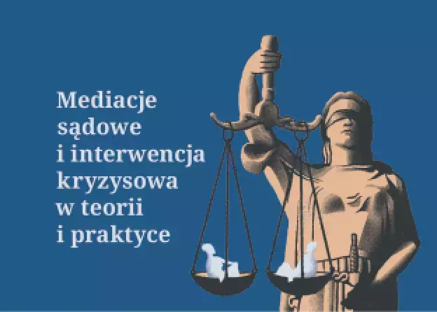 Górna część okładki książki Mediacje sądowe i interwencja kryzysowa w teorii i praktyce; biały tytuł na granatowym tle; figura Temidy