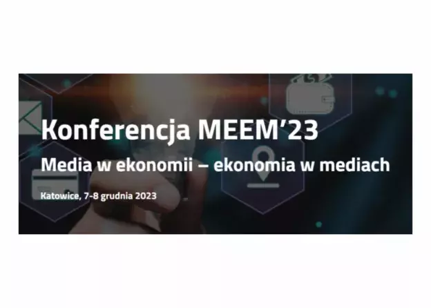 Ogólnopolska Konferencja Naukowa Media w ekonomii – ekonomia w mediach (MEEM’ 2023)