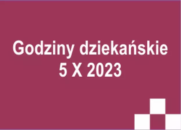 Biały napis na purpurowym tle (w kolorze WNS): Godziny dziekańskie 5 X 2023; w prawym dolnym rogu trzy białe kwadraty ułożone w ozdobny wzór zgodny z identyfikacją wizualną UG