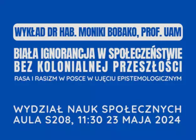 Wykład dr hab. Moniki Bobako, prof. UAM „Biała…