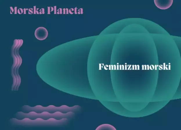 Feminizm morski – spotkanie w ramach cyklu Morska…