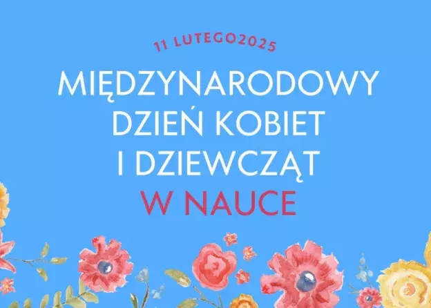 Międzynarodowy Dzień Kobiet i Dziewcząt w Nauce - najlepsze życzenia dla naukowczyń!
