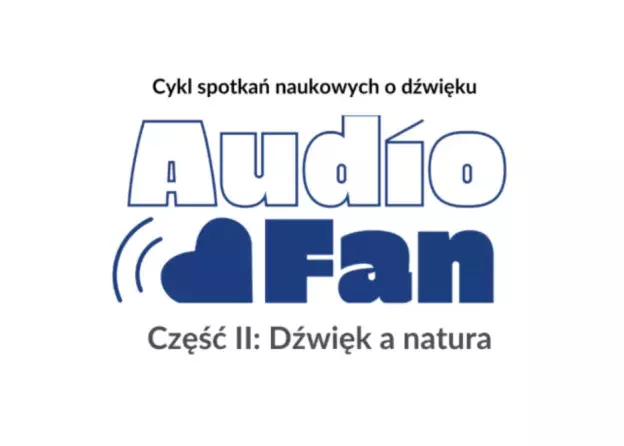 Dźwięk a natura. Przed nami druga odsłona z serii naukowych spotkań „AudioFan” na 55-lecie UG i 15-…