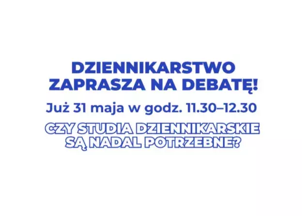 Zapraszamy na debatę pt. „Czy studia dziennikarskie są nadal potrzebne?”. Czekamy na zjeździe absolwentów!