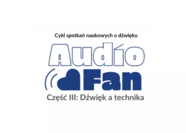Dźwięk a technika. Przed nami trzecia odsłona z serii naukowych spotkań „AudioFan” na 55-lecie UG i 15-lecie Radia MORS