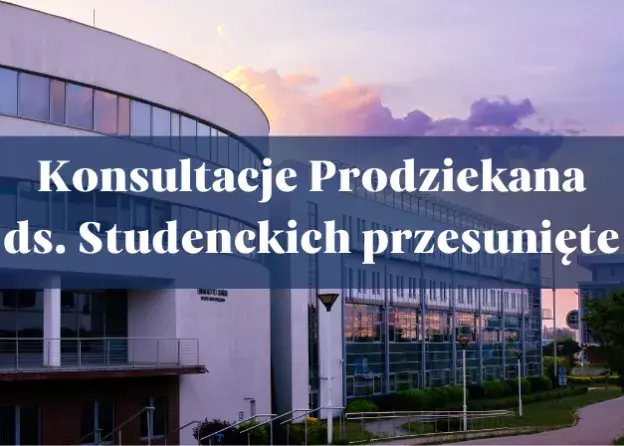 Konsultacje Prodziekana ds. Studenckich przełożone.