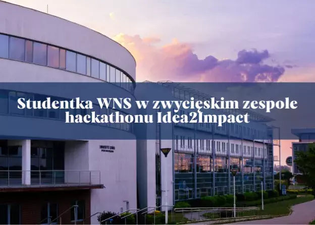 Studentka WNS w zwycięskim zespole hackathonu Idea2Impact