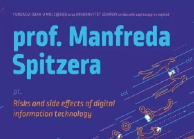 Zapraszamy na bezpłatny wykład prof. MANFREDA SPITZERA Risks and side effects of digital…
