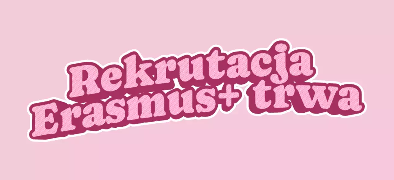 Rekrutacja Erasmus+ trwa