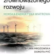 Mrozowska Sylwia, Pyć Dorota (red.): Edukacja na rzecz zrównoważonego rozwoju: morska energetyka wiatrowa, 2023, Uniwersytet Gdański, ISBN 978-83-8270-221-7, 240 s.